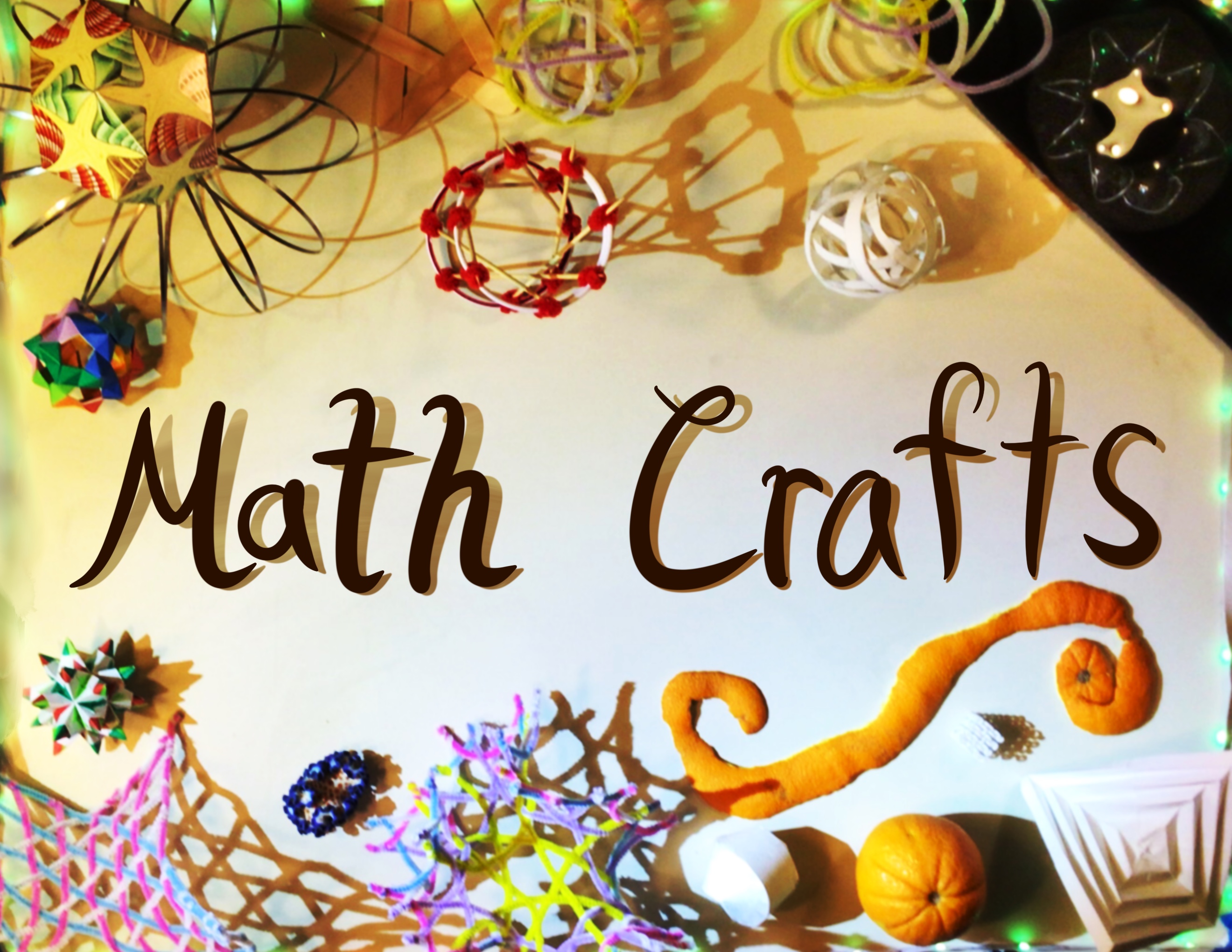  the title of the course, Math crafts, covered with many mathematical objects